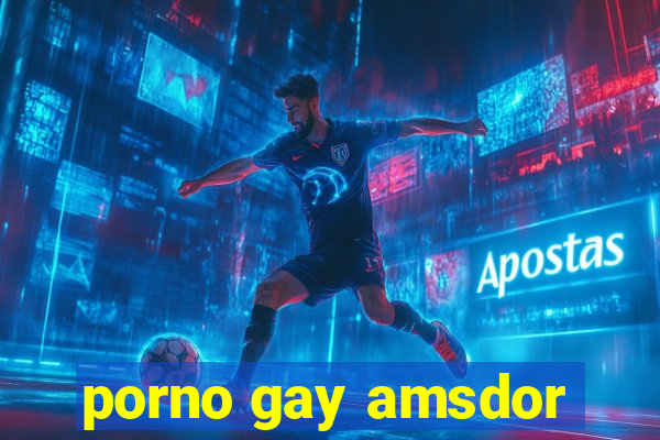 porno gay amsdor